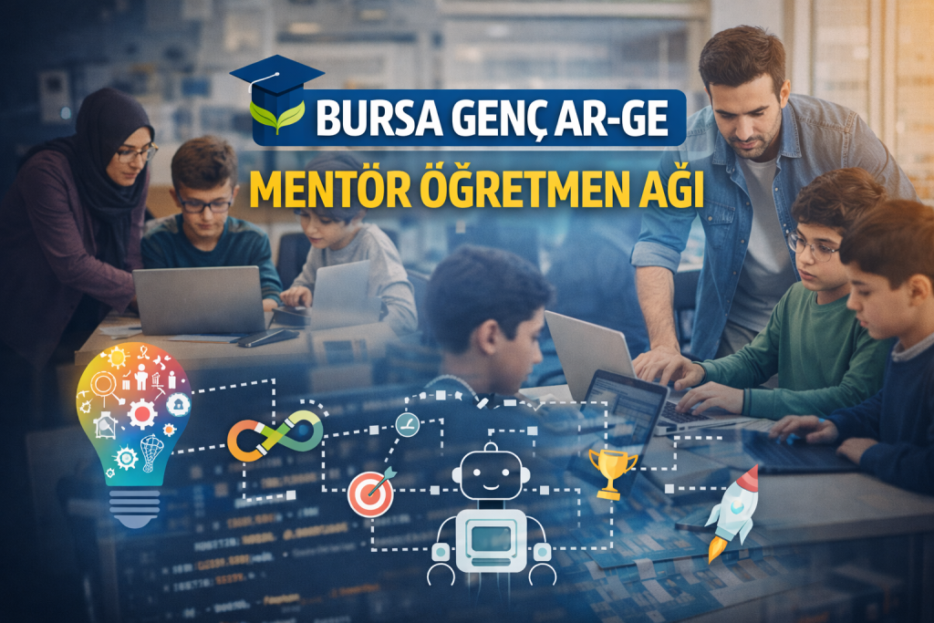 BURSA GENÇ AR-GE MENTÖR ÖĞRETMEN AĞI 